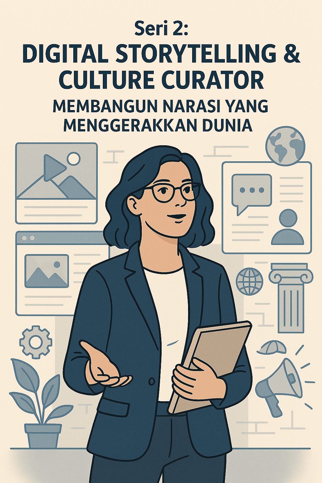 Seri 2: Digital Storytelling & Culture Curator – Membangun Narasi yang Menggerakkan Dunia