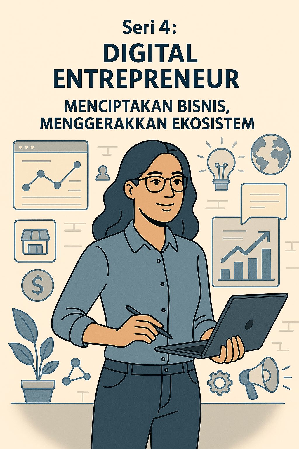 Seri 4: Digital Entrepreneur – Menciptakan Bisnis, Menggerakkan Ekosistem